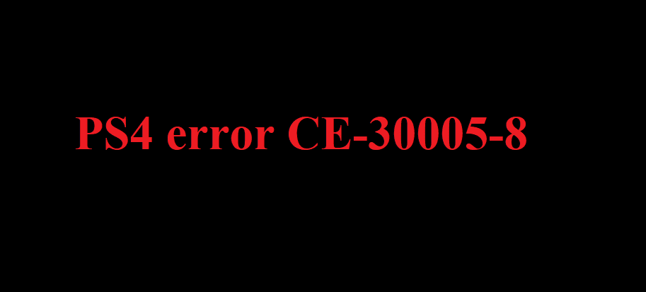 PS4 error CE-30005-8 fix